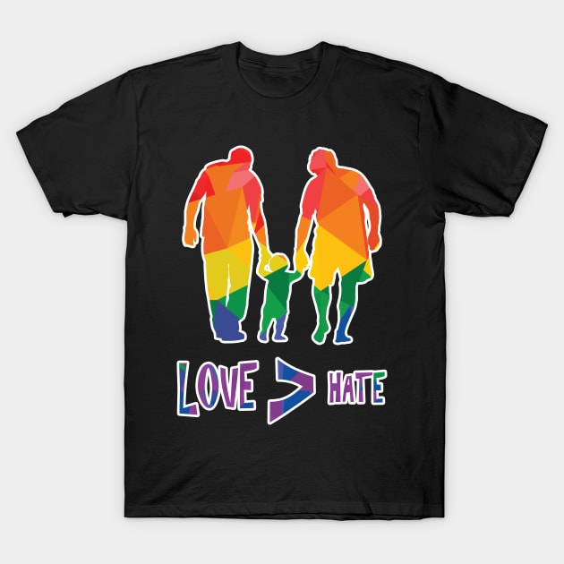 Love is Greater Than Hate (Gay Dads) LGBTQIA: Pride Colours Version T-Shirt by Zogar77